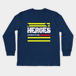 heroes are born in may Kids Long Sleeve T-Shirt